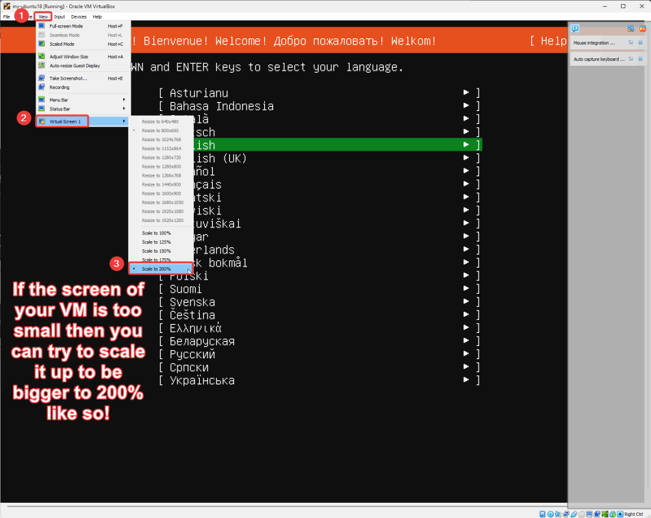 Visual showing At first, on a very high resolution monitors like our monitors in the lab, the virtual OS of VirtualBox is quite small so you can scale it up to be bigger: