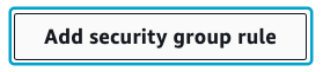 Screenshot illustrating button “Add security group rule”: